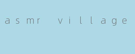 asmr village